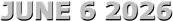 JUNE 6 2026
